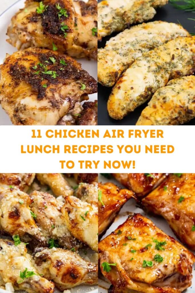 A collage of four delicious chicken recipes air-fried to perfection, with the text "11 Chicken Air Fryer Lunch Recipes You Need to Try Now!" boldly displayed in the center.