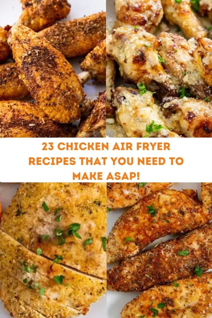 A collage of four air-fried chicken dishes with various seasonings. The text in the center reads, "23 Chicken Air Fryer Recipes That You Need to Make ASAP!