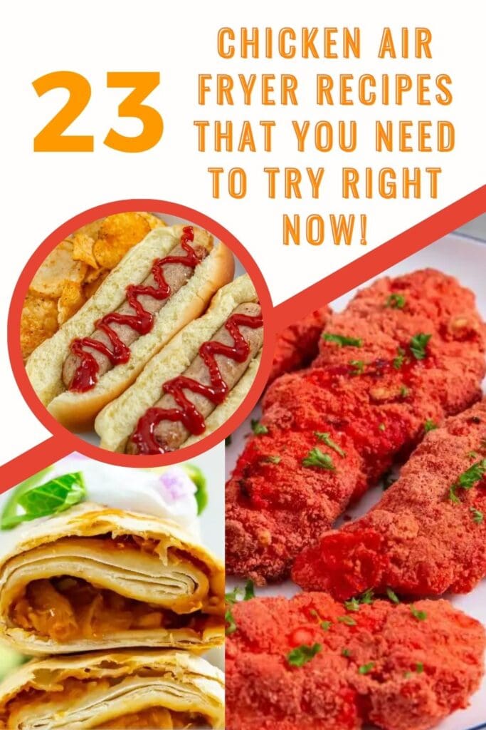 Collage of various chicken air fryer recipes, including hot dogs topped with ketchup, breaded chicken strips, and chicken-filled wraps, with the text "23 Air Fryer Chicken Recipes That You Need to Try Right Now!".