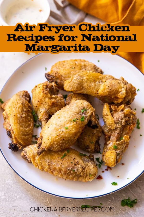 Our air fryer chicken recipes for National Margarita Day pair well with the best margaritas you’ll be sipping on this special day that should become a Federal holiday. Air Fryer Chicken | National Margarita Day | Margarita Recipes | Taco Tuesday | Mexican Food | Crispy Chicken | Easy Dinner Ideas | Party Food | Appetizer Recipes | Air Fryer Recipes | Healthy Recipes | Quick Meals | Game Day Food | Cinco De Mayo | Mexican Chicken | Spicy Chicken Recipes | Weeknight Dinner | Chicken Wings