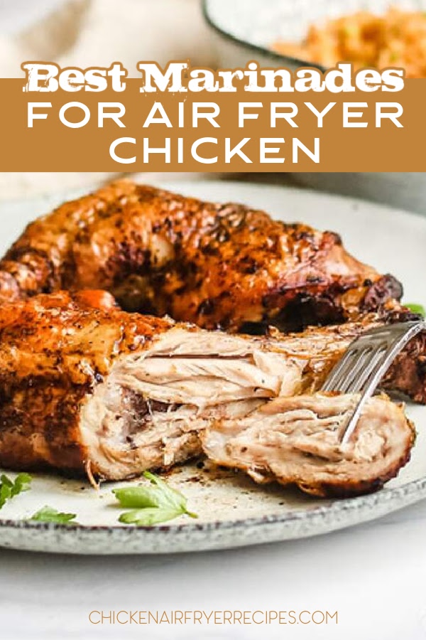 These easy air fryer chicken marinades can take your chicken dinner recipes to the next level of flavor, no matter your cooking skill level.