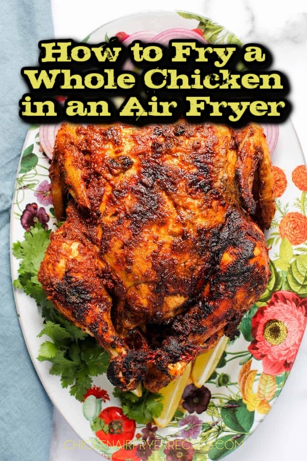 These air fryer whole chicken recipes let you cook a quick, crowd-pleasing meal that&rsquo;s easier than you think.